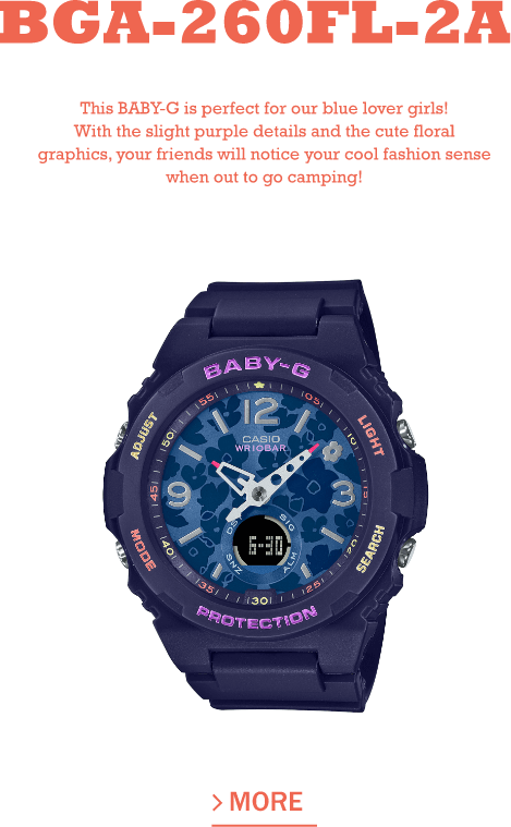 BGA-260FL-2A This BABY-G is perfect for our blue lover girls! With the slight purple details and the cute floral graphics, your friends will notice your cool fashion sense when out to go camping!